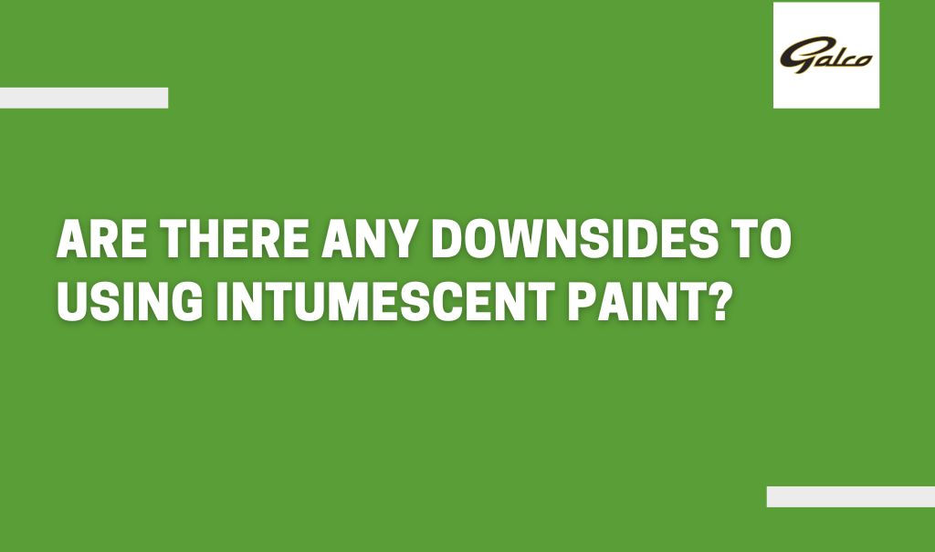 downsides to using intumescent paint